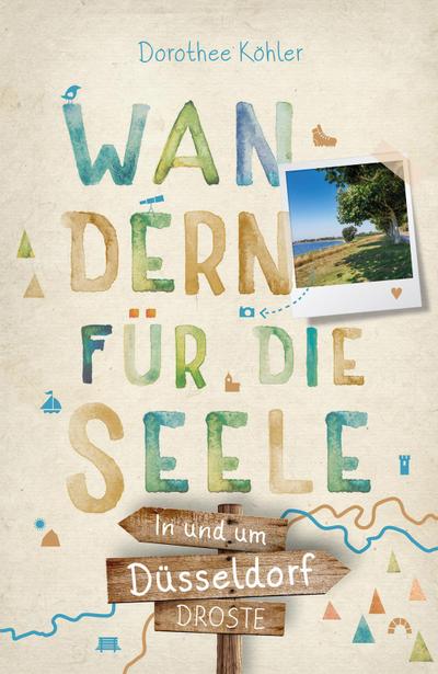 In und um Düsseldorf. Wandern für die Seele