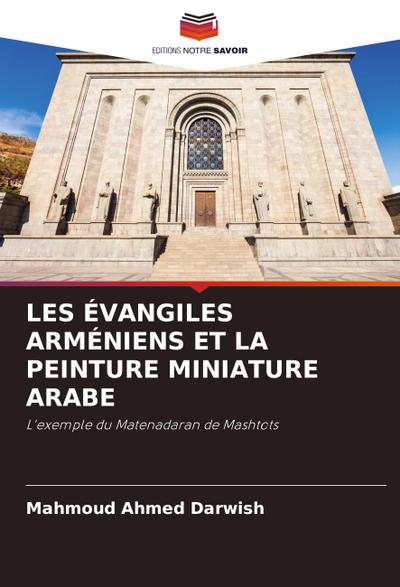 LES ÉVANGILES ARMÉNIENS ET LA PEINTURE MINIATURE ARABE