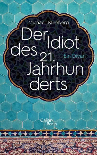 Der Idiot des 21. Jahrhunderts: Ein Divan