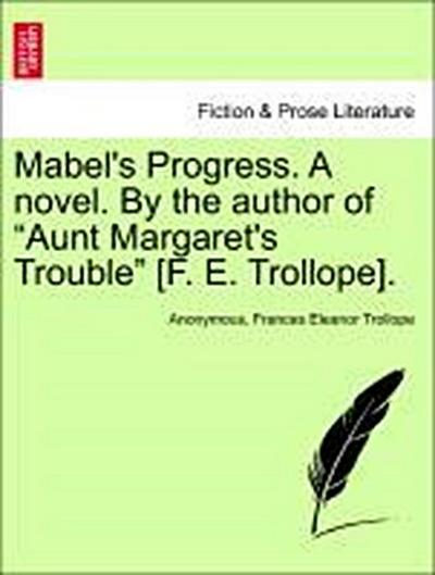 Mabel's Progress. A novel. By the author of 