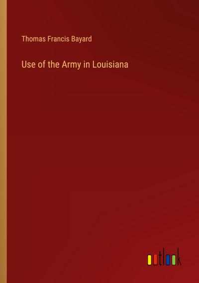 Use of the Army in Louisiana