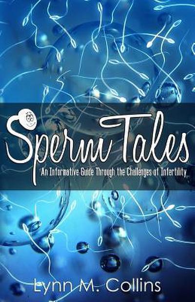 Sperm Tales: An Informative Guide Through the Challenges of Infertility