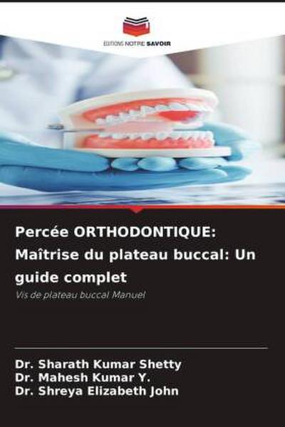 Percée ORTHODONTIQUE: Maîtrise du plateau buccal: Un guide complet