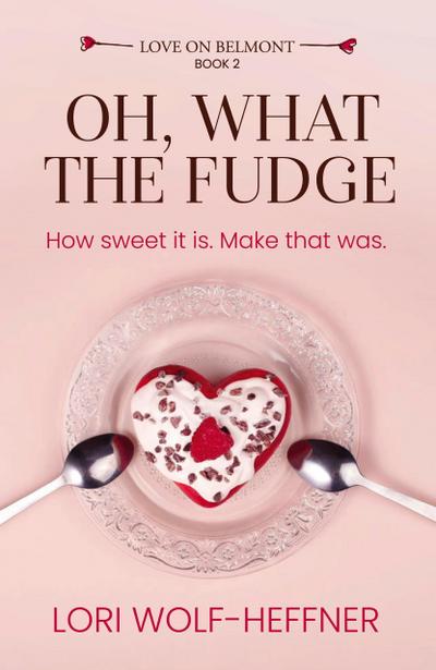 Oh, What the Fudge (Love on Belmont, #2)