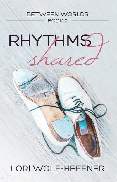 Rhythms Shared (Between Worlds, #9)