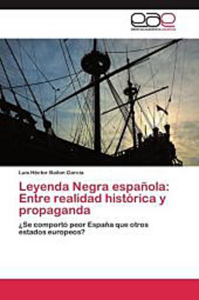 Leyenda Negra española: Entre realidad histórica y propaganda
