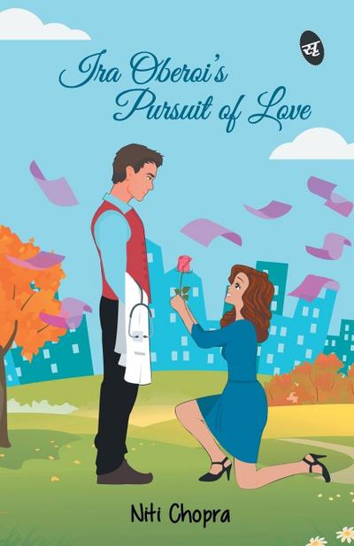 Ira Oberoi’s Pursuit of Love