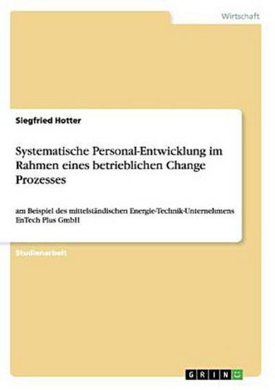 Systematische Personal-Entwicklung im Rahmen eines betrieblichen Change Prozesses