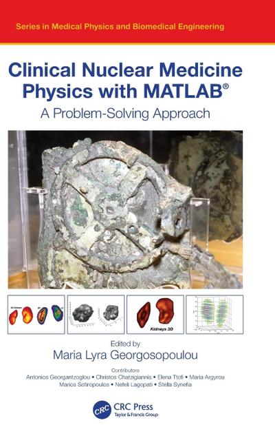 Clinical Nuclear Medicine Physics with MATLAB®