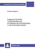 Integrierte Qualitäts- und Kostenplanung am Beispiel der Konzeptphase in der Automobilindustrie