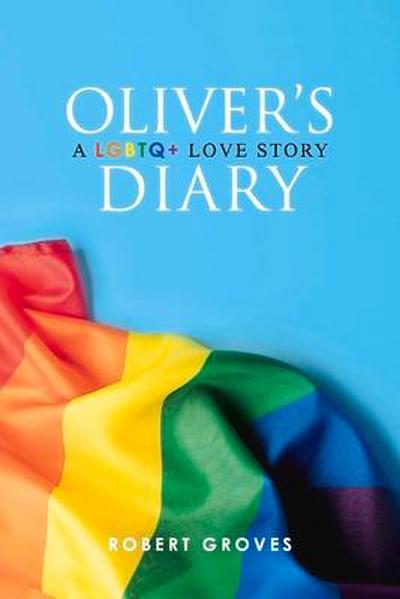 Oliver’s Diary: A LGBTQ+ Love Story Volume 1