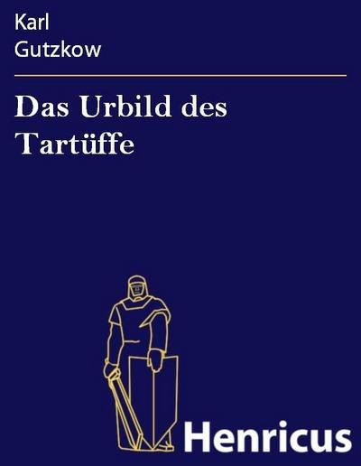 Das Urbild des Tartüffe