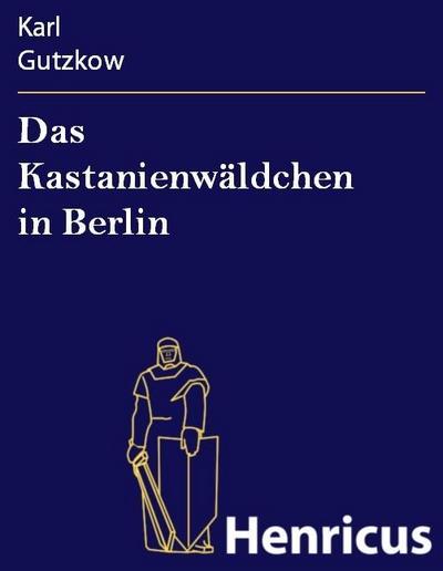 Das Kastanienwäldchen in Berlin