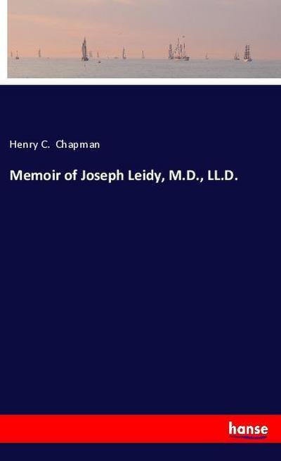 Memoir of Joseph Leidy, M.D., LL.D.