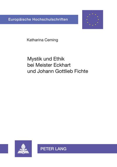 Mystik und Ethik bei Meister Eckhart und Johann Gottlieb Fichte