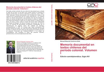 Memoria documental en textos chilenos del período colonial. Volumen I