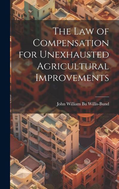 The Law of Compensation for Unexhausted Agricultural Improvements