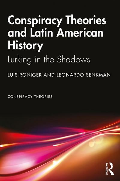 Conspiracy Theories and Latin American History