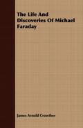 The Life And Discoveries Of Michael Faraday