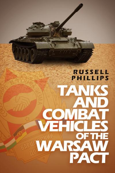 Tanks and Combat Vehicles of the Warsaw Pact (Weapons and Equipment of the Warsaw Pact, #1)