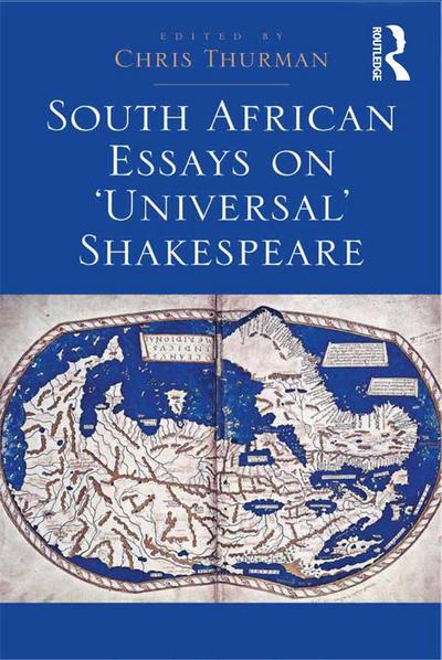 South African Essays on ’Universal’ Shakespeare