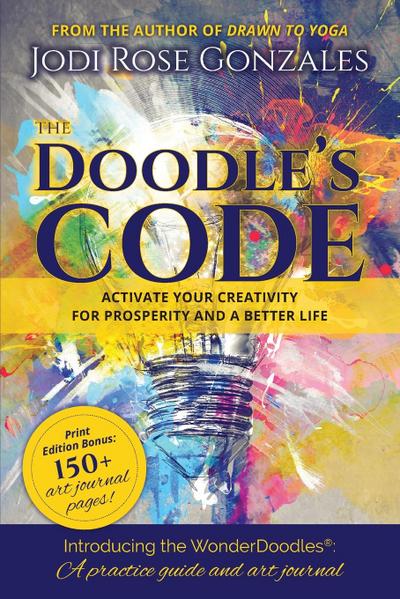 The Doodle’s Code: Activate Your Creativity for Prosperity and a Better Life