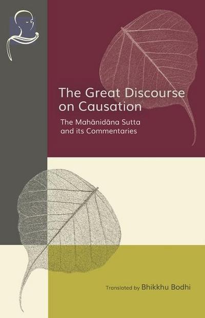 The Great Discourse on Causation: The Mahanidana Sutta and Its Commentaries