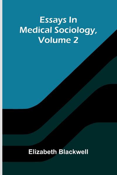 Essays In Medical Sociology, Volume 2