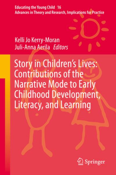 Story in Children’s Lives: Contributions of the Narrative Mode to Early Childhood Development, Literacy, and Learning