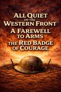 All Quiet on the Western Front, A Farewell to Arms & The Red Badge of Courage
