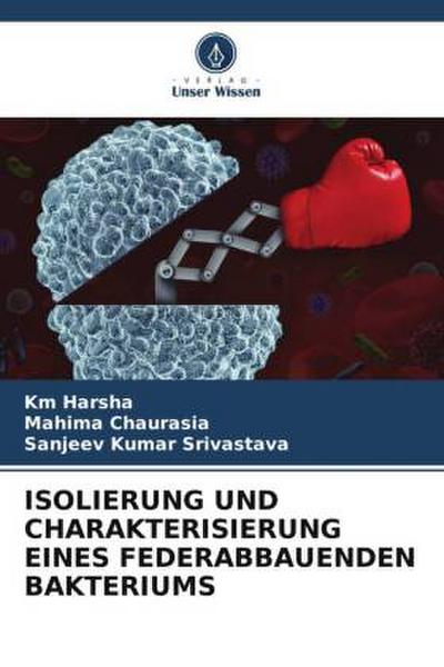 ISOLIERUNG UND CHARAKTERISIERUNG EINES FEDERABBAUENDEN BAKTERIUMS