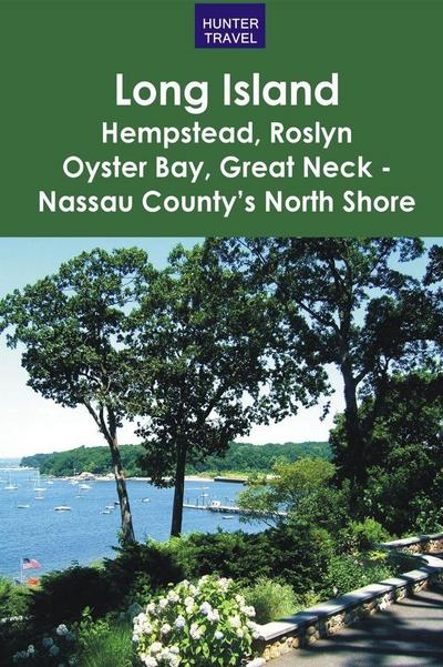 Long Island: Hempstead, Roslyn, Oyster Bay, Great Neck - Nassau County’s North Shore