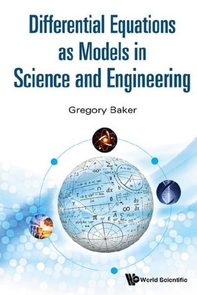 DIFFERENTIAL EQUATIONS AS MODELS IN SCIENCE AND ENGINEERING