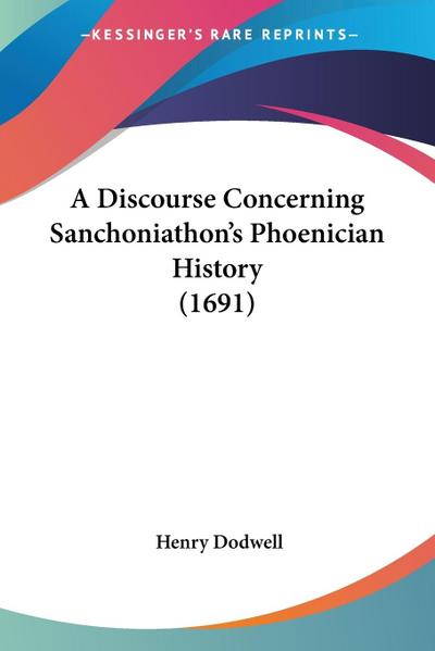 A Discourse Concerning Sanchoniathon’s Phoenician History (1691)