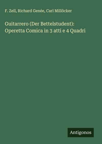 Guitarrero (Der Bettelstudent): Operetta Comica in 3 atti e 4 Quadri