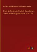 Briefe der Prinzessin Elisabeth Charlotte von Orle