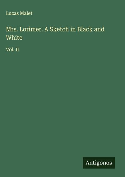 Mrs. Lorimer. A Sketch in Black and White