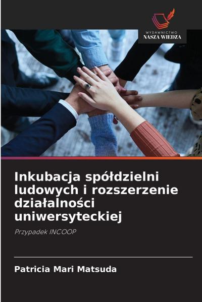 Inkubacja spó¿dzielni ludowych i rozszerzenie dzia¿alno¿ci uniwersyteckiej