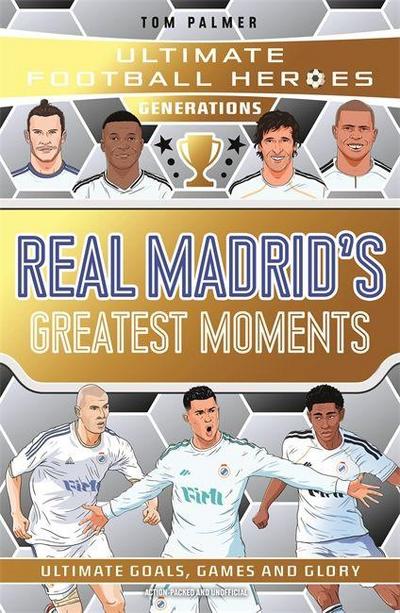 Ultimate Football Heroes Generations: Real Madrid’s Greatest Moments