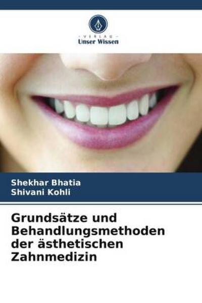 Grundsätze und Behandlungsmethoden der ästhetischen Zahnmedizin