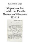 Feldpost aus dem Umfeld der Familie Merten aus Wiesbaden 1914-18