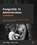 PostgreSQL 14 Administration Cookbook