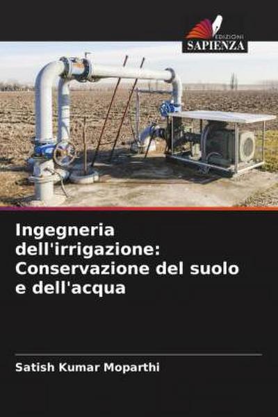 Ingegneria dell’irrigazione: Conservazione del suolo e dell’acqua