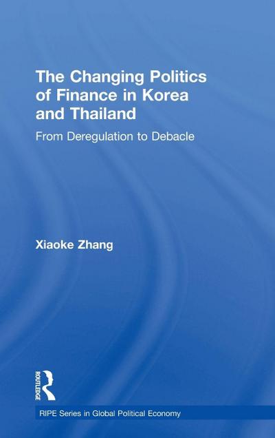 The Changing Politics of Finance in Korea and Thailand
