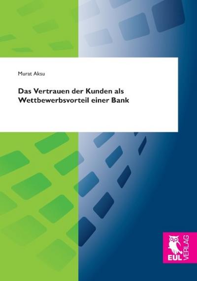 Das Vertrauen der Kunden als Wettbewerbsvorteil einer Bank