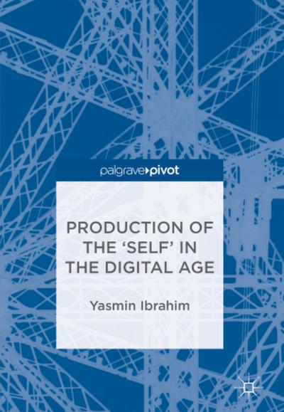 Production of the ’Self’ in the Digital Age