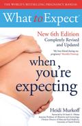 What to Expect When You’re Expecting 6th Edition