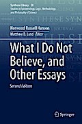 What I Do Not Believe, and Other Essays