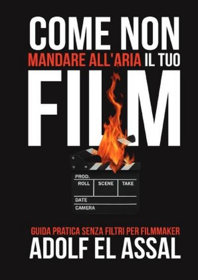 Come Non Mandare All’Aria Il Tuo Film