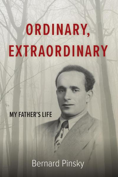Ordinary, Extraordinary: My Father’s Life